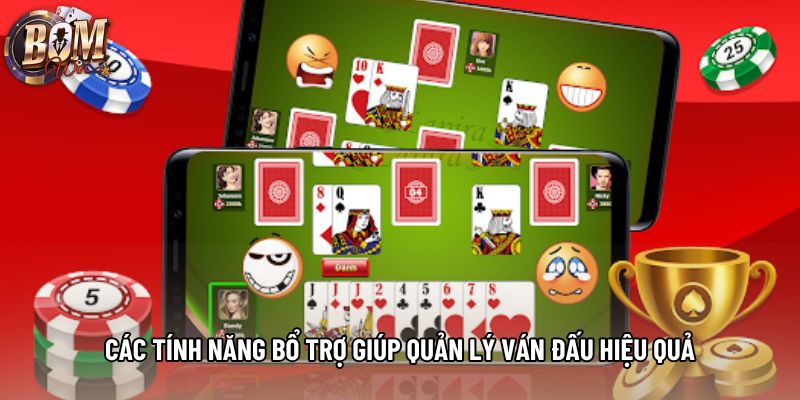 Các tính năng bổ trợ giúp quản lý ván đấu hiệu quả