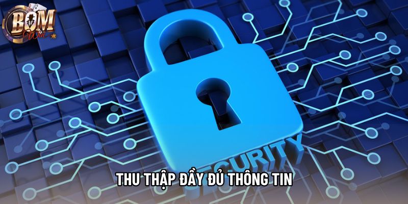 Thu thập đầy đủ thông tin