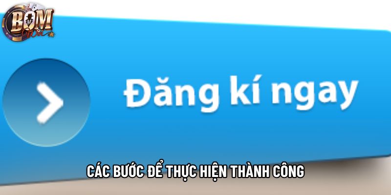 Các bước để thực hiện thành công