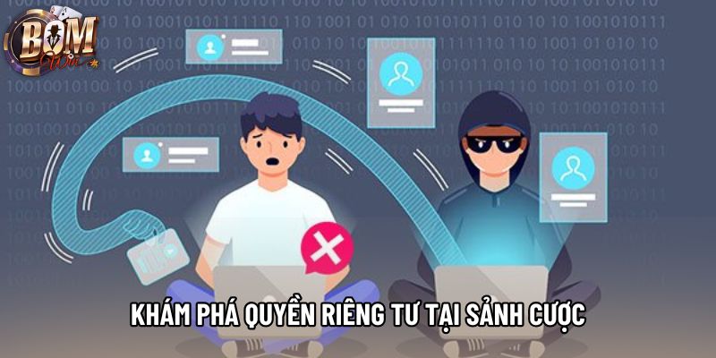 Khám phá quyền riêng tư tại sảnh cược