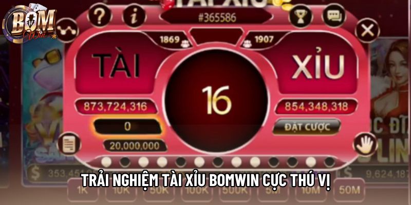 Trải nghiệm tài xỉu bomwin cực thú vị